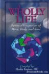 A Wholly Life: SPIRITUAL INTEGRATION OF MIND, BODY, AND SOUL